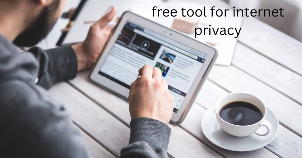 The Best Free Tool for Internet Privacy in 2025