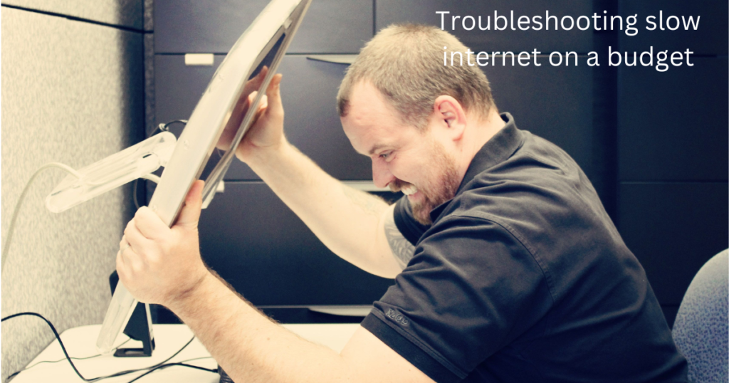 How to Troubleshoot Slow Internet on a Budget in 2025?